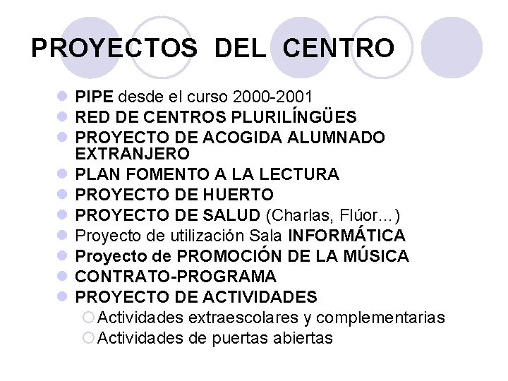 PROYECTOS DEL CENTRO PIPE desde el curso 2000 -2001 RED DE CENTROS PLURILÍNGÜES PROYECTO