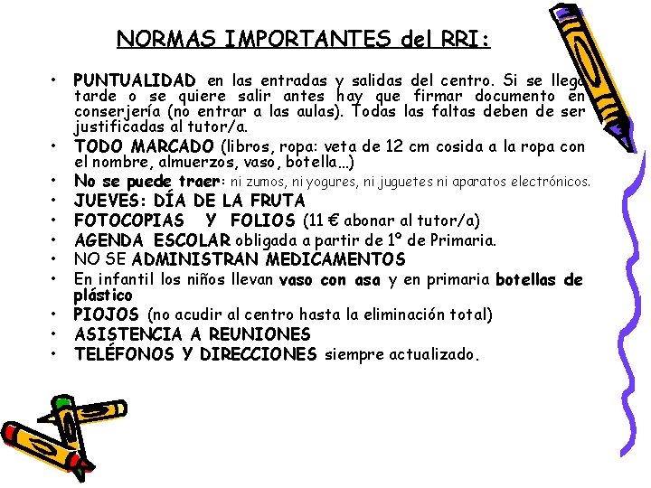 NORMAS IMPORTANTES del RRI: • • • PUNTUALIDAD en las entradas y salidas del
