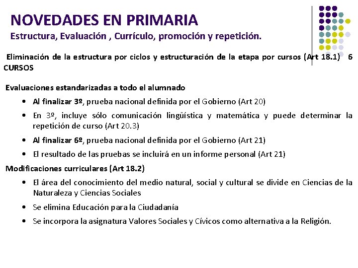 NOVEDADES EN PRIMARIA Estructura, Evaluación , Currículo, promoción y repetición. Eliminación de la estructura