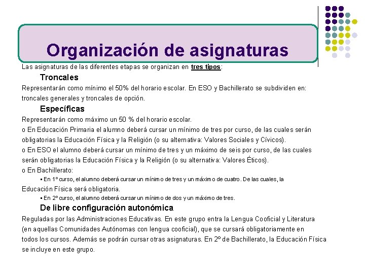 Organización de asignaturas Las asignaturas de las diferentes etapas se organizan en tres tipos: