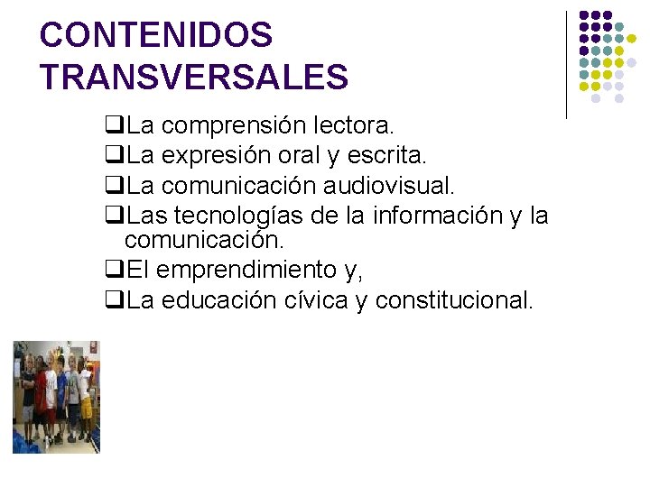 CONTENIDOS TRANSVERSALES La comprensión lectora. La expresión oral y escrita. La comunicación audiovisual. Las
