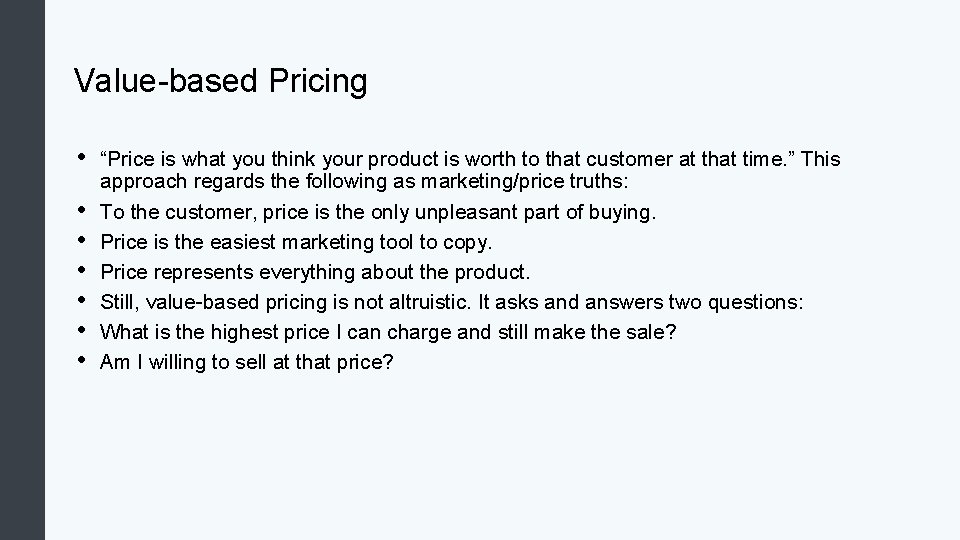 Value-based Pricing • • “Price is what you think your product is worth to