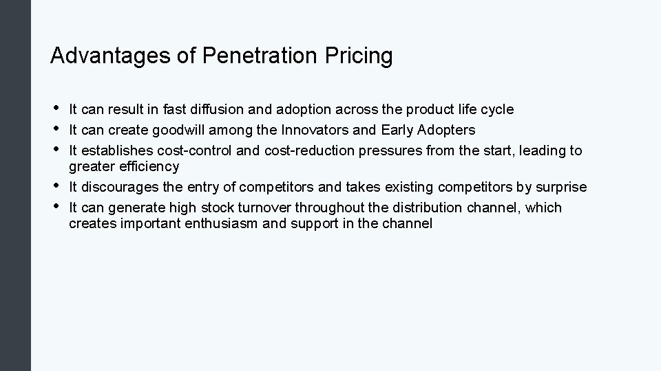 Advantages of Penetration Pricing • • • It can result in fast diffusion and
