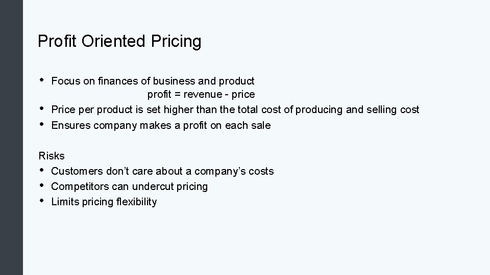 Profit Oriented Pricing • • • Focus on finances of business and product profit