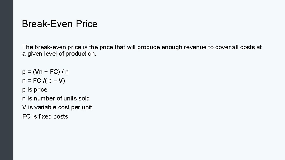Break-Even Price The break-even price is the price that will produce enough revenue to