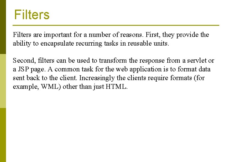 Filters are important for a number of reasons. First, they provide the ability to