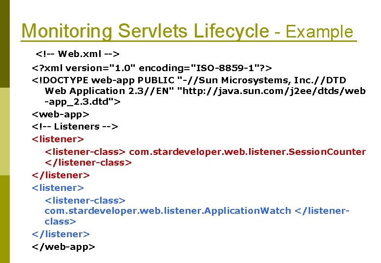 Monitoring Servlets Lifecycle - Example <!-- Web. xml --> <? xml version="1. 0" encoding="ISO-8859