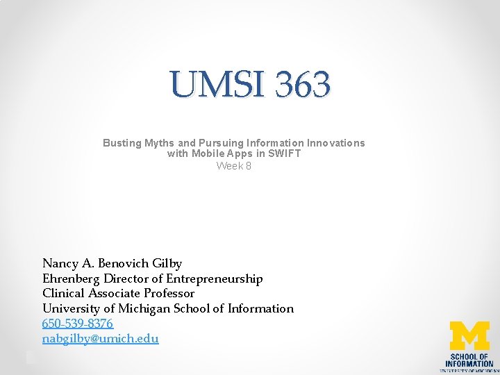 UMSI 363 Busting Myths and Pursuing Information Innovations with Mobile Apps in SWIFT Week