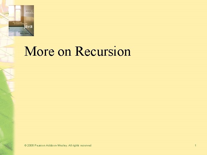 More on Recursion © 2006 Pearson Addison-Wesley. All rights reserved 1 