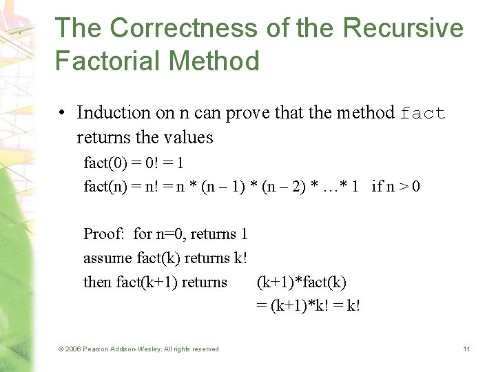 The Correctness of the Recursive Factorial Method • Induction on n can prove that