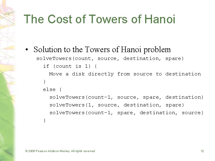 The Cost of Towers of Hanoi • Solution to the Towers of Hanoi problem