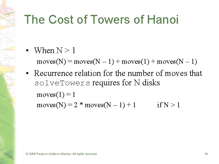 The Cost of Towers of Hanoi • When N > 1 moves(N) = moves(N