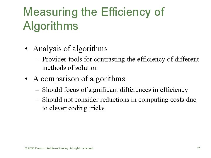 Measuring the Efficiency of Algorithms • Analysis of algorithms – Provides tools for contrasting