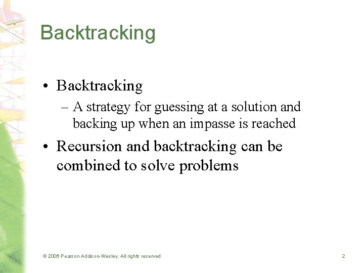 Backtracking • Backtracking – A strategy for guessing at a solution and backing up