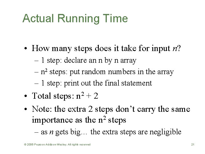 Actual Running Time • How many steps does it take for input n? –