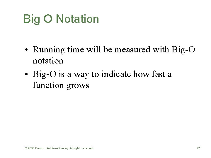 Big O Notation • Running time will be measured with Big-O notation • Big-O