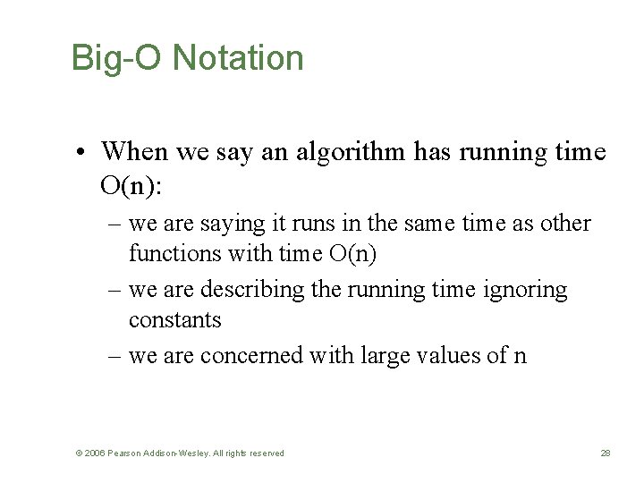 Big-O Notation • When we say an algorithm has running time O(n): – we
