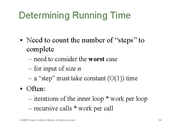 Determining Running Time • Need to count the number of “steps” to complete –