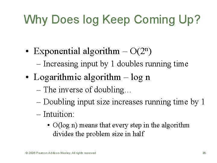 Why Does log Keep Coming Up? • Exponential algorithm – O(2 n) – Increasing