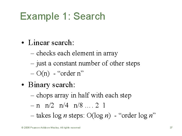 Example 1: Search • Linear search: – checks each element in array – just