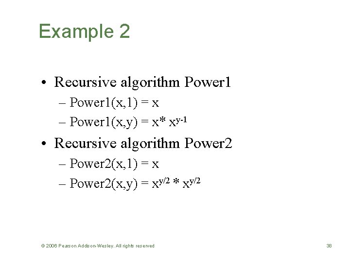 Example 2 • Recursive algorithm Power 1 – Power 1(x, 1) = x –