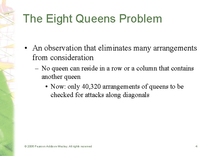 The Eight Queens Problem • An observation that eliminates many arrangements from consideration –