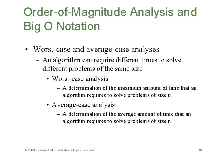 Order-of-Magnitude Analysis and Big O Notation • Worst-case and average-case analyses – An algorithm