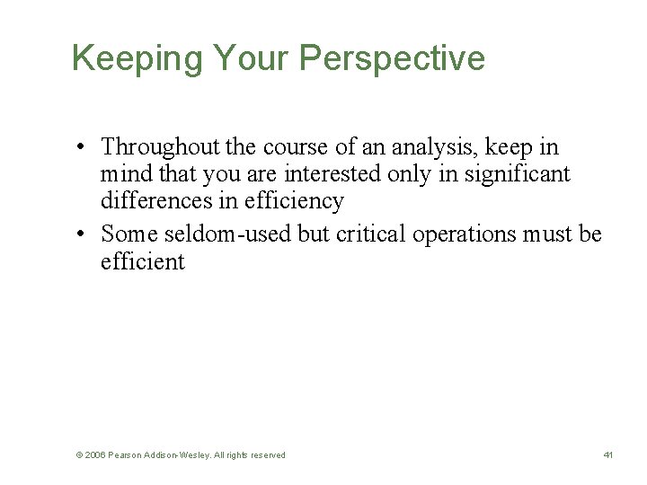Keeping Your Perspective • Throughout the course of an analysis, keep in mind that