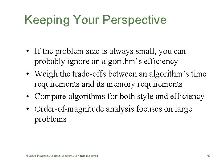 Keeping Your Perspective • If the problem size is always small, you can probably