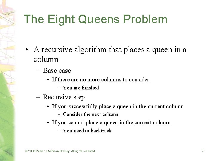 The Eight Queens Problem • A recursive algorithm that places a queen in a