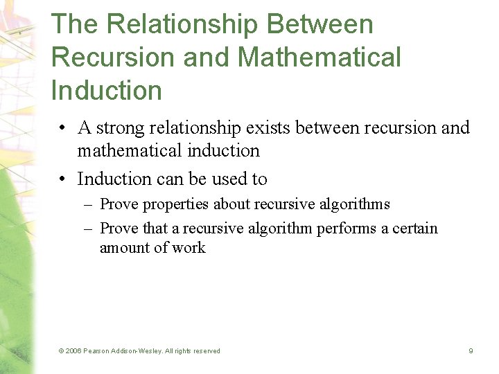 The Relationship Between Recursion and Mathematical Induction • A strong relationship exists between recursion