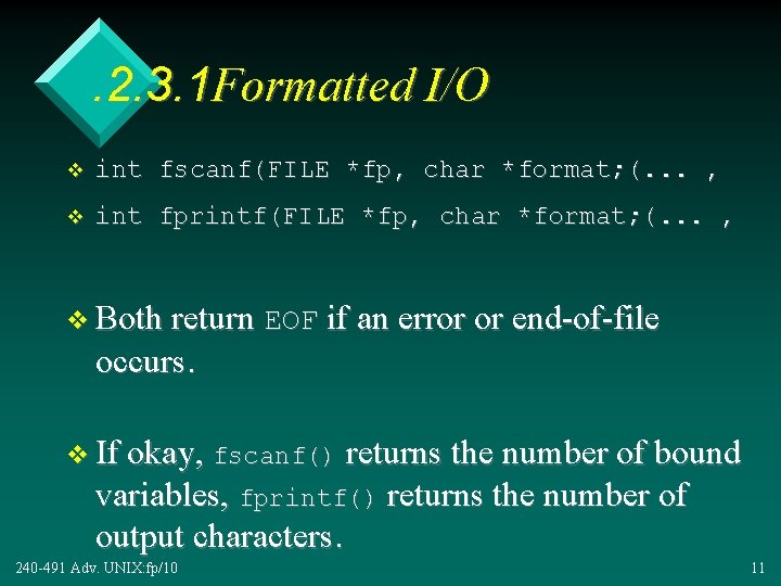 . 2. 3. 1 Formatted I/O v int fscanf(FILE *fp, char *format; (. .