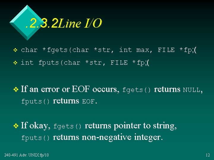 . 2. 3. 2 Line I/O v char *fgets(char *str, int max, FILE *fp;