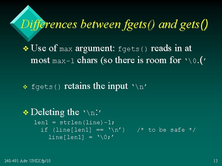 Differences between fgets() and gets() v Use of max argument: fgets() reads in at