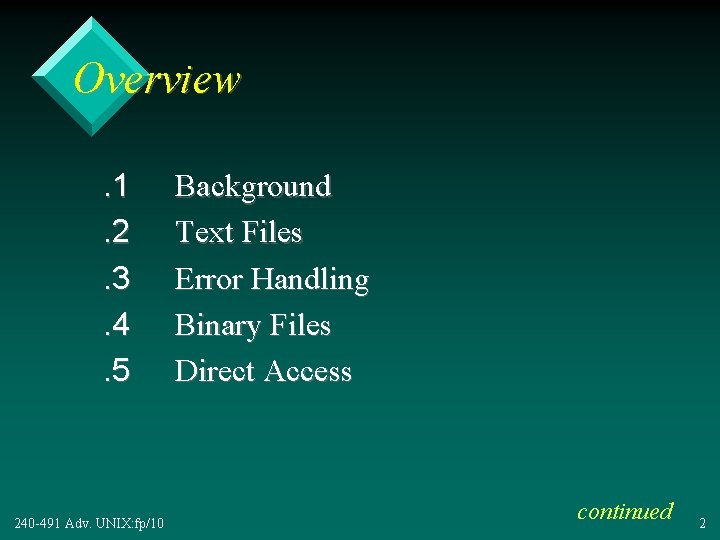 Overview. 1. 2. 3. 4. 5 240 -491 Adv. UNIX: fp/10 Background Text Files