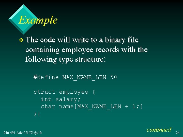 Example v The code will write to a binary file containing employee records with