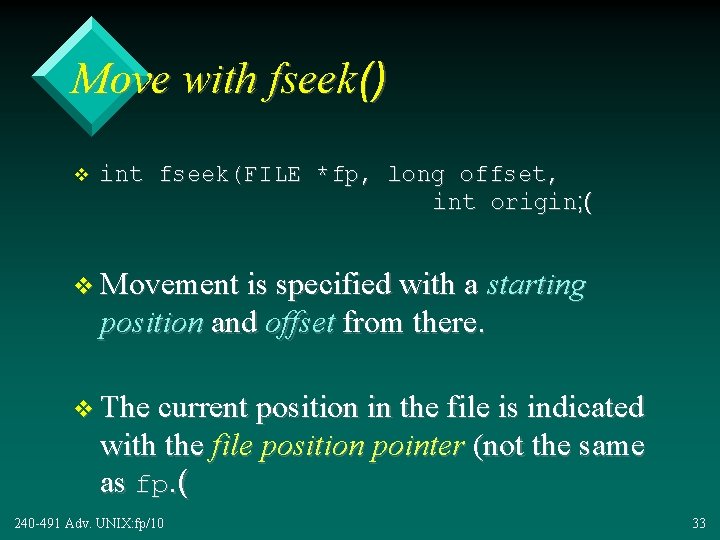 Move with fseek() v int fseek(FILE *fp, long offset, int origin; ( v Movement