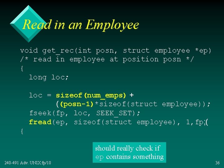 Read in an Employee void get_rec(int posn, struct employee *ep) /* read in employee