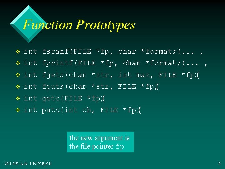 Function Prototypes v int fscanf(FILE *fp, char *format; (. . . , v int