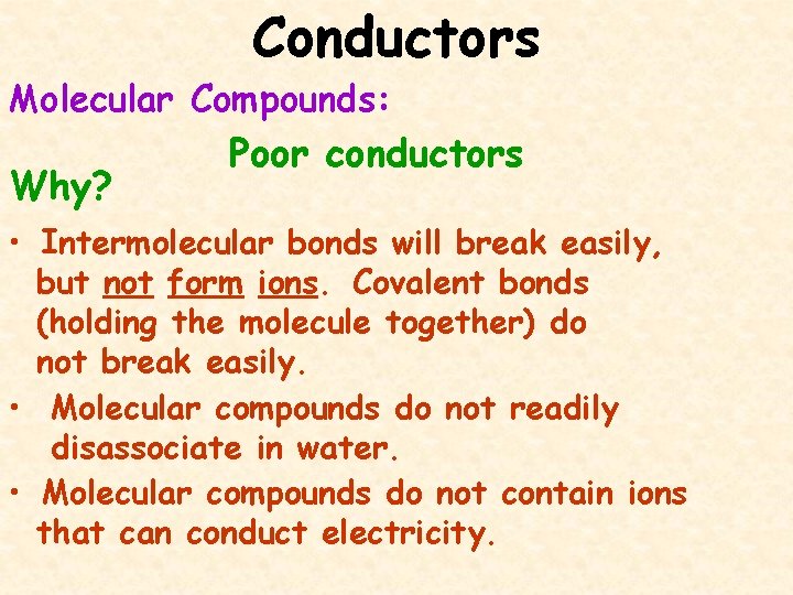 Conductors Molecular Compounds: Why? Poor conductors • Intermolecular bonds will break easily, but not