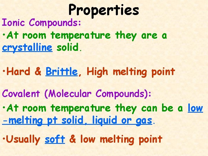 Properties Ionic Compounds: • At room temperature they are a crystalline solid. • Hard