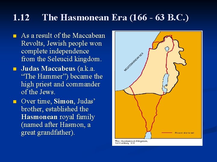 1. 12 n n n The Hasmonean Era (166 - 63 B. C. )