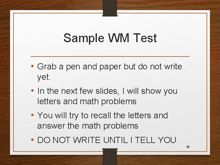 Sample WM Test • Grab a pen and paper but do not write yet.