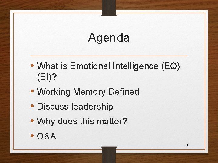 Agenda • What is Emotional Intelligence (EQ) (EI)? • Working Memory Defined • Discuss
