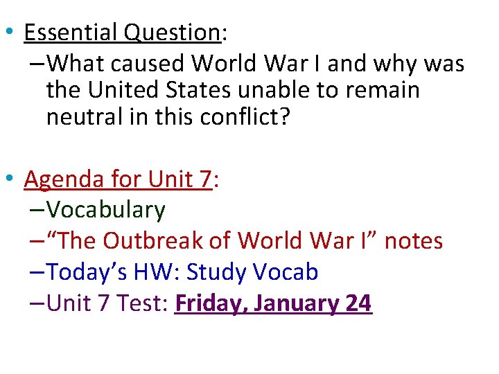  • Essential Question: –What caused World War I and why was the United