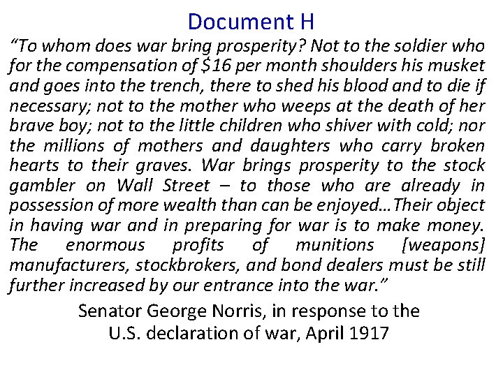 Document H “To whom does war bring prosperity? Not to the soldier who for