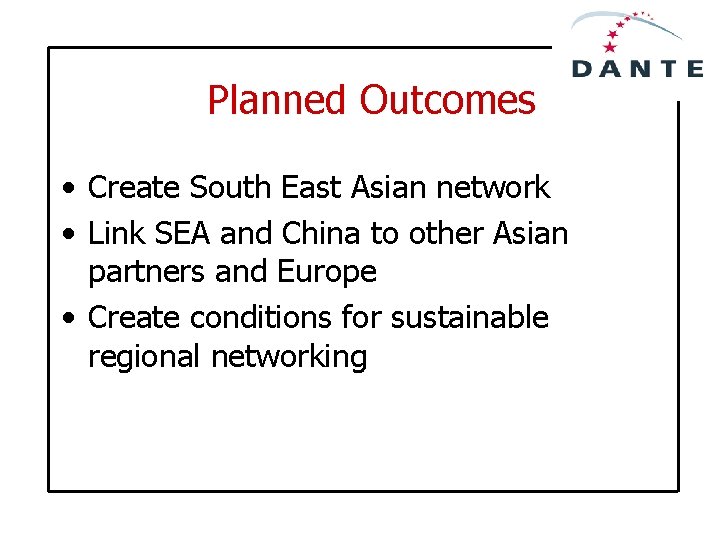 Planned Outcomes • Create South East Asian network • Link SEA and China to