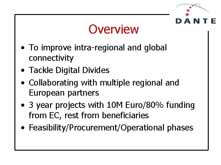 Overview • To improve intra-regional and global connectivity • Tackle Digital Divides • Collaborating