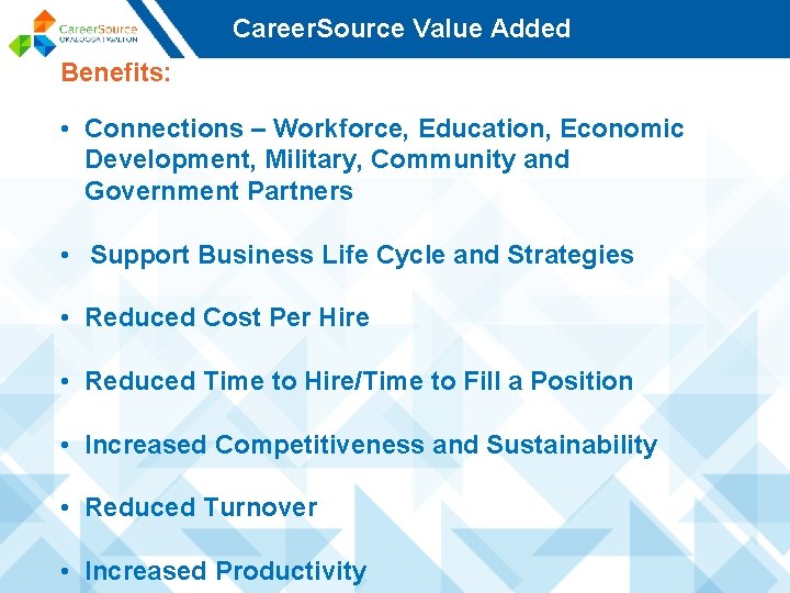 Career. Source Value Added Benefits: • Connections – Workforce, Education, Economic Development, Military, Community