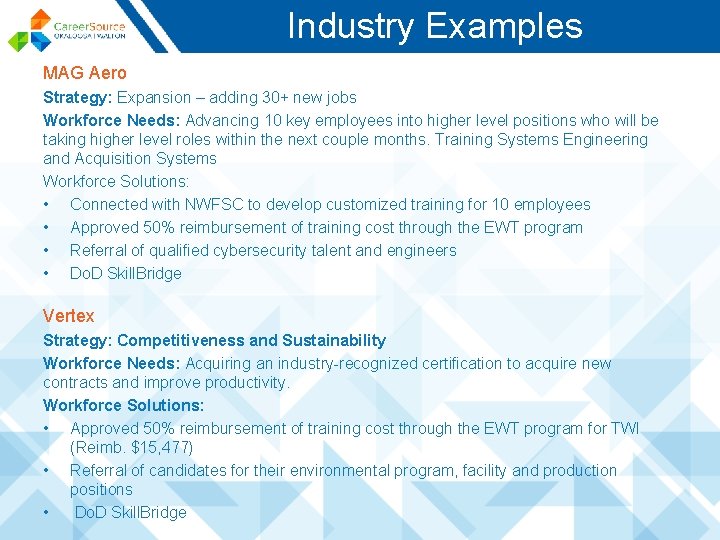 Industry Examples MAG Aero Strategy: Expansion – adding 30+ new jobs Workforce Needs: Advancing